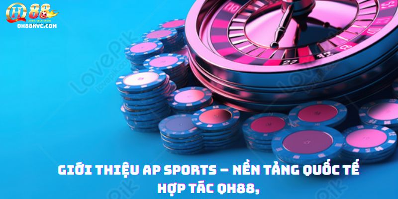 Tổng quan AP Sports QH88